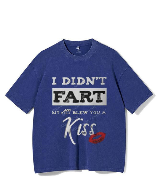 DIDN'T FART MY ASS BLEW YOU A KISS VINTAGE GYM SHIRT