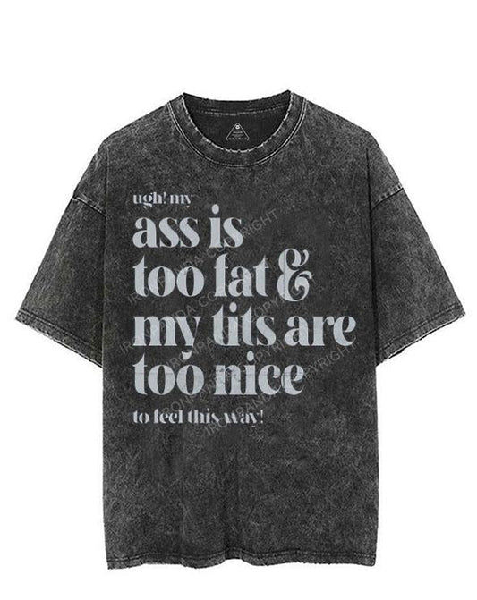 UGH! MY ASS IS TOO FAT & MY TITS ARE TOO NICE TO FEEL THIS WAY! VINTAGE GYM SHIRT