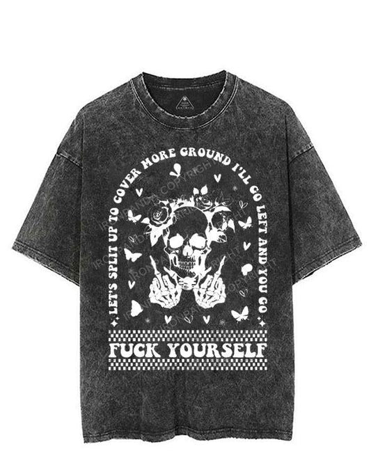 LET'S SPLIT UP TO COVER MORE GROUND I'LL GO LEFT AND YOU GO FUCK YOURSELF VINTAGE GYM SHIRT
