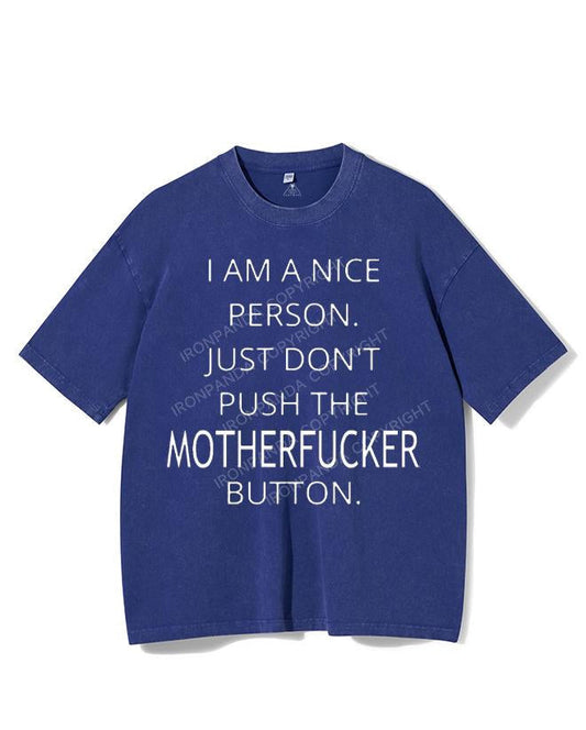 I AM A NICE PERSON JUST DON'T PUSH THE MOTHERFUCKER BUTTON VINTAGE GYM SHIRT
