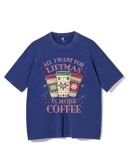 ALL I WANT LIFTMAS IS MORE COFFEE VINTAGE GYM SHIRT