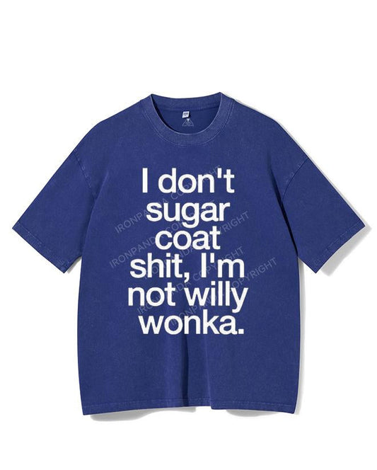 I DON'T SUGAR COAT SHIT, I'M NOT WILLY WONKA VINTAGE GYM SHIRT