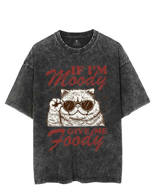 IF I'M MOODY GIVE ME FOODY VINTAGE GYM SHIRT