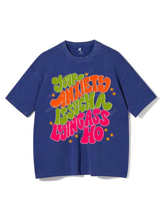 YOUR ANXIETS IS SUCH A LYINGASS HO VINTAGE GYM SHIRT