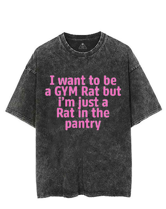 I WANT TO BE A GYM RAT BUT I'M JUST A RAT IN THE PANTRY VINTAGE GYM SHIRT