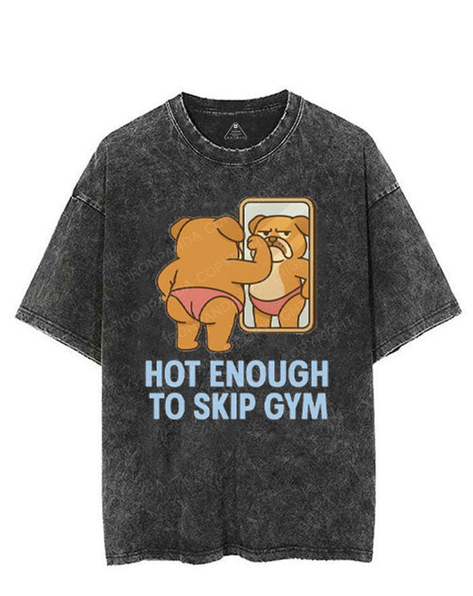 HOT ENOUGH TO SKIP GYM VINTAGE GYM SHIRT