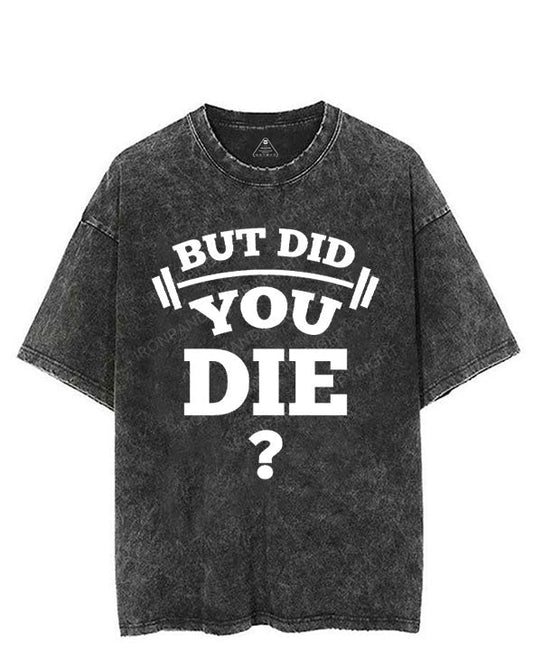 BUT DID YOU DIE? VINTAGE GYM SHIRT