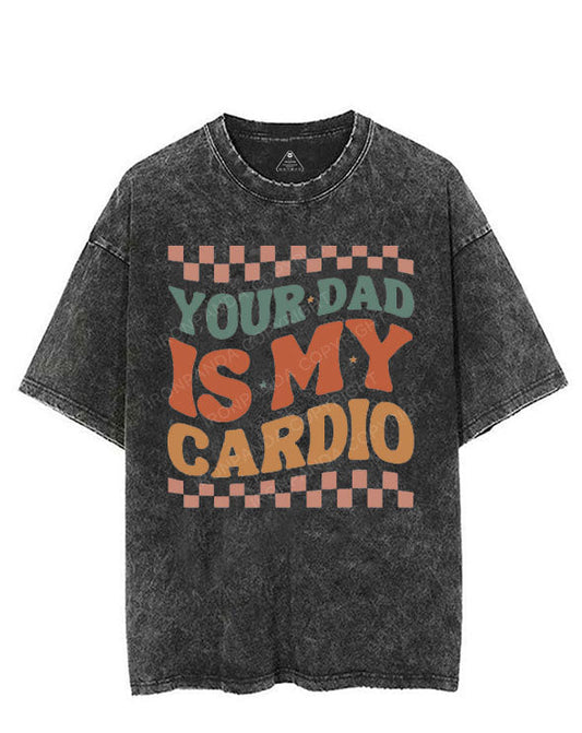 YOUR DAD IS MY CARDIO VINTAGE GYM SHIRT