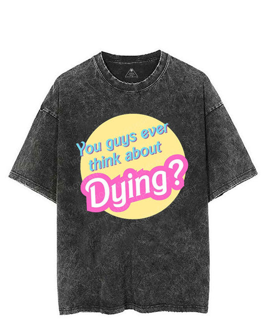 YOU GUYS EVER THINK ABOUT DYING VINTAGE GYM SHIRT