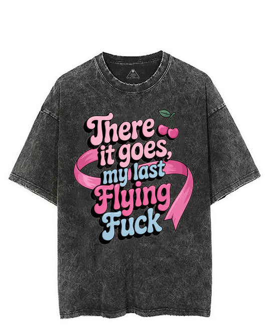 THERE IT GOES, MY LAST FLYING FUCK VINTAGE GYM SHIRT