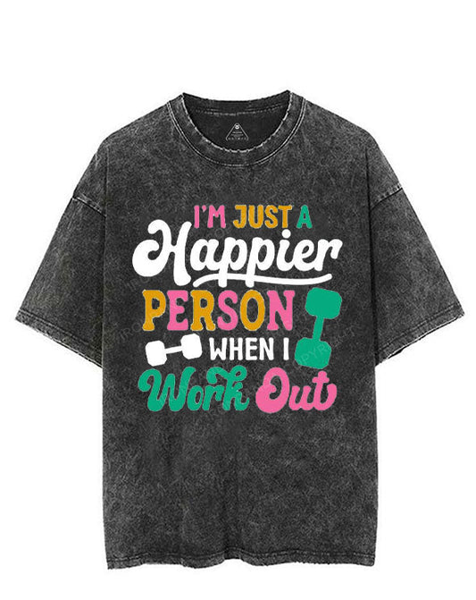 I'M JUST A HAPPIER PERSON WHEN I WORK OUT VINTAGE GYM SHIRT