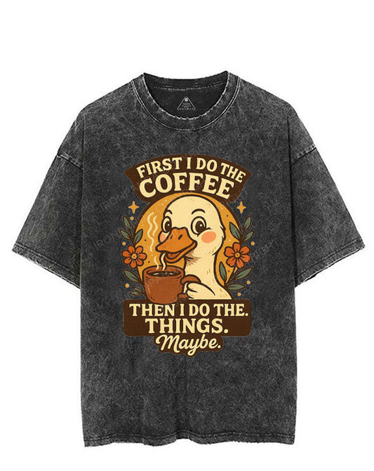 FIRST I DO THE COFFEE THEN I DO THE THINGS, MAYBE VINTAGE GYM SHIRT