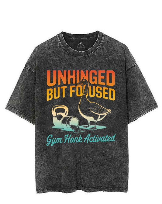 UNHINGED BUT FOCUSED GYM HONK ACTIVATED VINTAGE GYM SHIRT