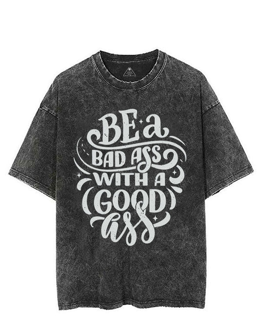 BE A BAD ASS WITH A GOOD ASS VINTAGE GYM SHIRT