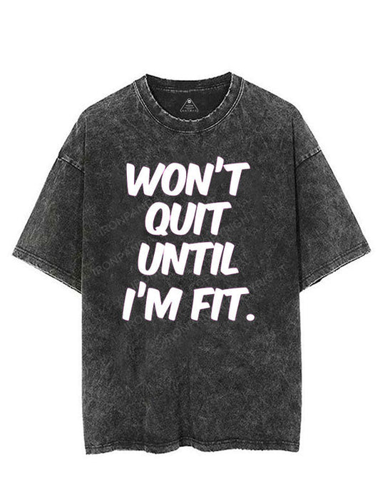 WON'T QUIT UNTIL I'M FIT VINTAGE GYM SHIRT