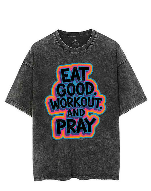 EAT GOOD WORKOUT AND PRAY VINTAGE GYM SHIRT