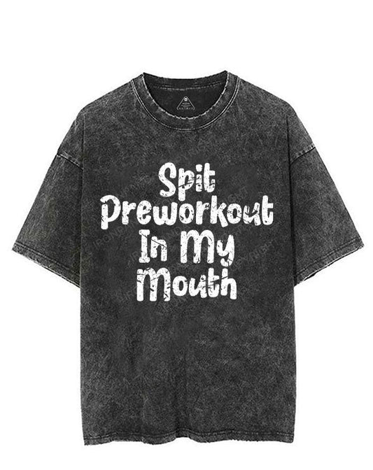 SPIT PREWORKOUT IN MY MOUTH VINTAGE GYM SHIRT