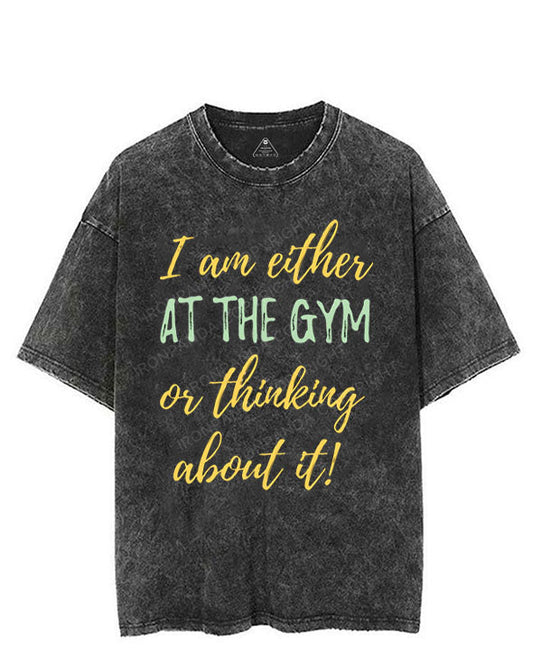 I AM EITHER AT THE GYM OR THINKING ABOUT IT VINTAGE GYM SHIRT