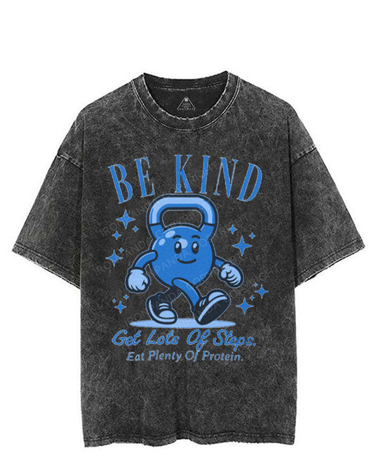 BE KIND GET LOTS OF STEPS EAT PLENTY OF PROTEIN VINTAGE GYM SHIRT