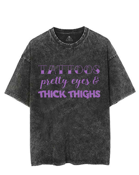 TATTOOS PRETTY EYES & THICK THIGHS VINTAGE GYM SHIRT