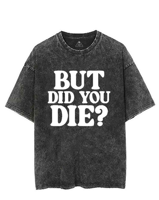 BUT DID YOU DIE? VINTAGE GYM SHIRT