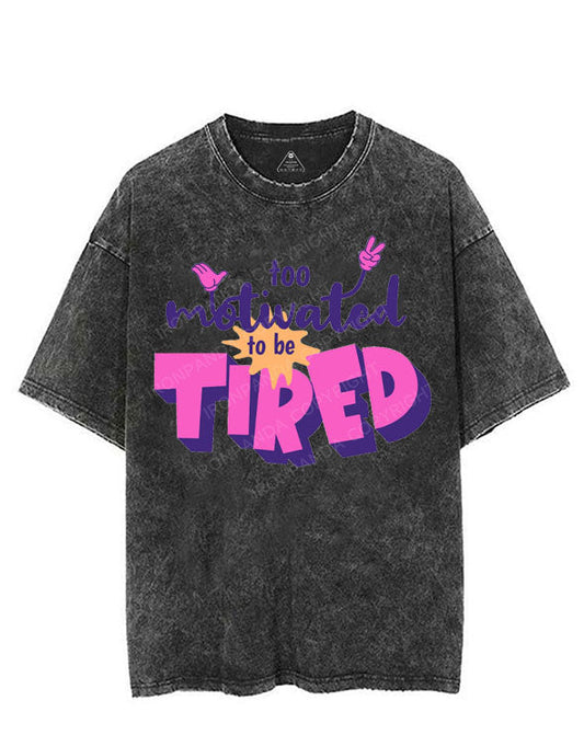 TOO MOTIVATED TO BE TIRED VINTAGE GYM SHIRT