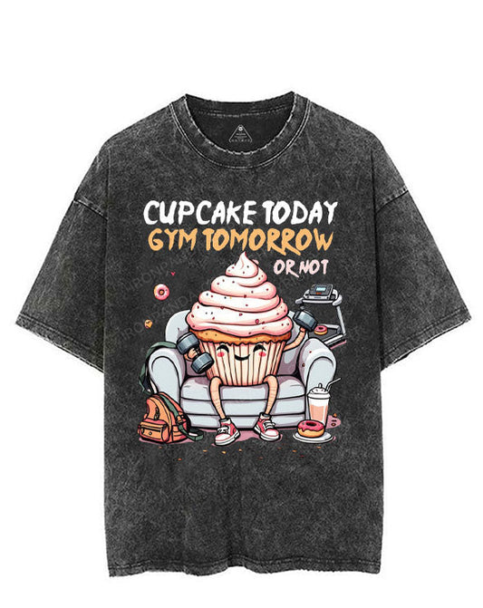 CUPCAKE TODAY GYM TOMORROW OR NOT VINTAGE GYM SHIRT