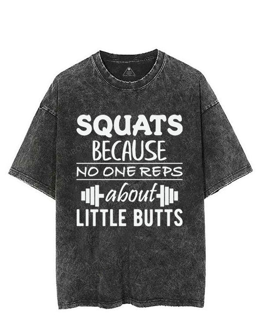 SQUATS BECAUSE NO ONE REPS ABOUT LITTLE BUTTS VINTAGE GYM SHIRT