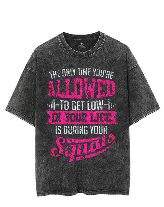 THE ONLY TIME YOU'RE ALLOWED TO GET LOW VINTAGE GYM SHIRT