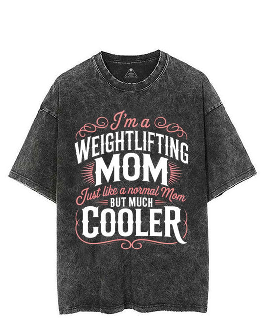 I'M A WEIGHTLIFTING MOM JUST LIKE A NORMAL MOM BUT MUCH COOLER VINTAGE GYM SHIRT