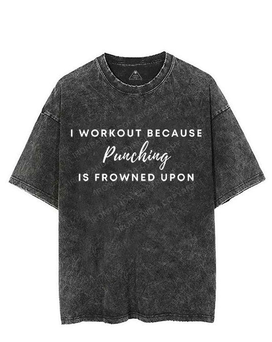I WORKOUT BECAUSE PUNCHING IS FROWNED UPON VINTAGE GYM SHIRT