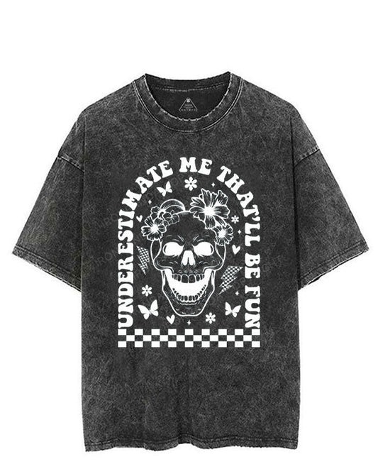 UNDERESTIMATE ME THAT'LL BE FUN VINTAGE GYM SHIRT