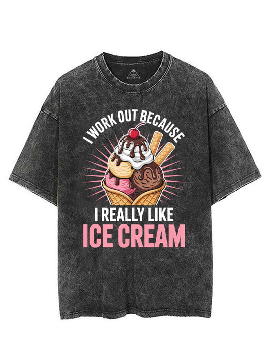 I WORK OUT BECAUSE I REALLY LIKE ICE CREAM VINTAGE GYM SHIRT