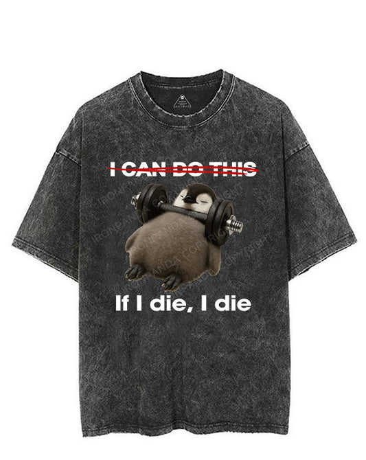 IF I DIE I DIE VINTAGE GYM SHIRT