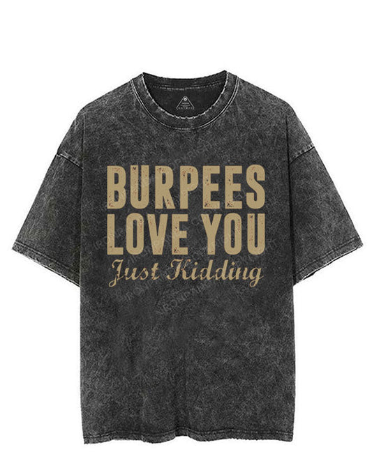 BURPEES LOVE YOU JUST KIDDING VINTAGE GYM SHIRT