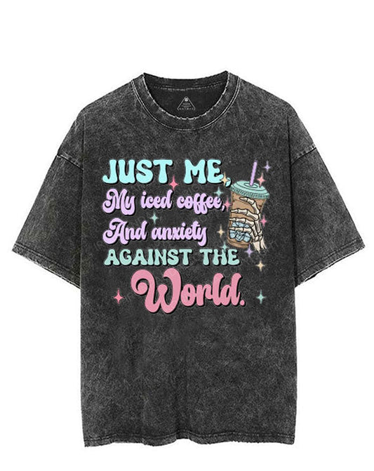 JUST ME, MY ICED COFFEE AND ANXIETY AGAINST THE WORLD VINTAGE GYM SHIRT