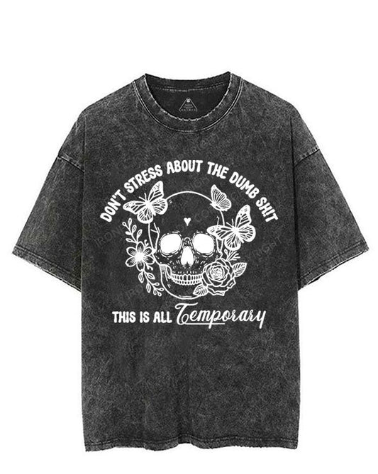 DON'T STRESS ABOUT THE DUMB SH!T THIS IS ALL TEMPORARY VINTAGE GYM SHIRT