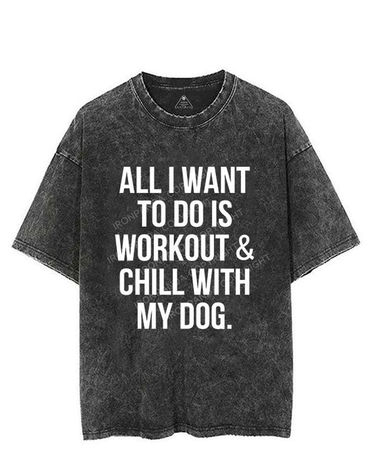 All I Want To Do Is Workout & Chill With My Dog Vintage Gym Shirt