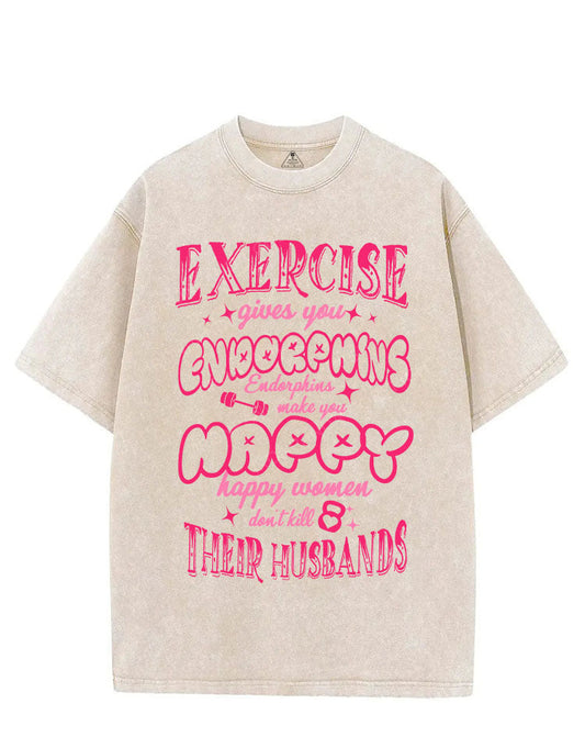 EXERCISE GIVES YOU ENDORPHINS VINTAGE GYM SHIRT