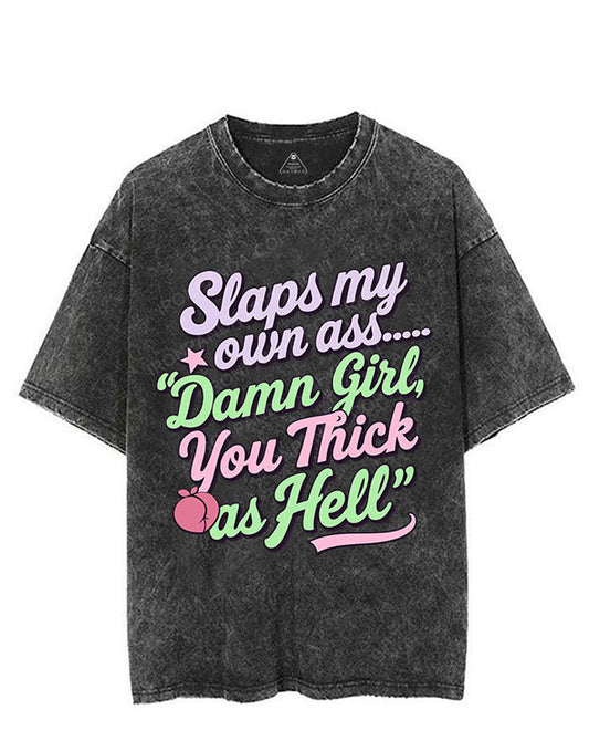SLAPS MY OWN ASS... ‘DAMN GIRL, YOU THICK AS HELL’ VINTAGE GYM SHIRT