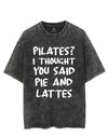 PILATES? I THOUGHT YOU SAID PIE AND LATTES VINTAGE GYM SHIRT