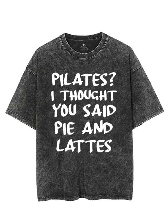 PILATES? I THOUGHT YOU SAID PIE AND LATTES VINTAGE GYM SHIRT