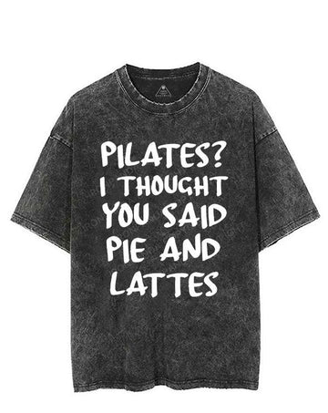 PILATES? I THOUGHT YOU SAID PIE AND LATTES VINTAGE GYM SHIRT