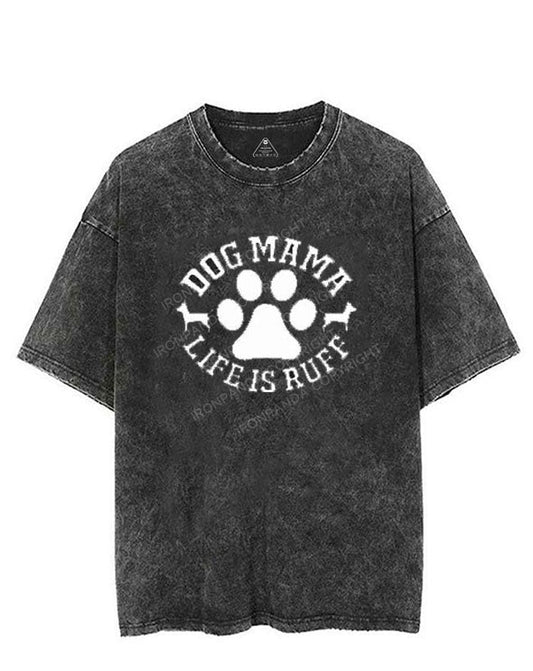 Dog Mama Life is Ruff VINTAGE GYM SHIRT