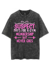 SUSPECT PAYS FOR A GYM MEMBERSHIP BUT NEVER GOES VINTAGE GYM SHIRT