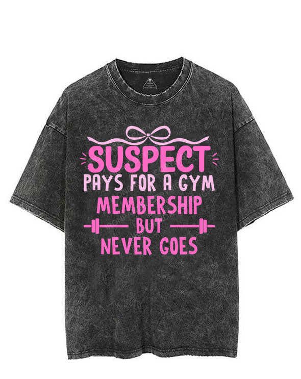 SUSPECT PAYS FOR A GYM MEMBERSHIP BUT NEVER GOES VINTAGE GYM SHIRT