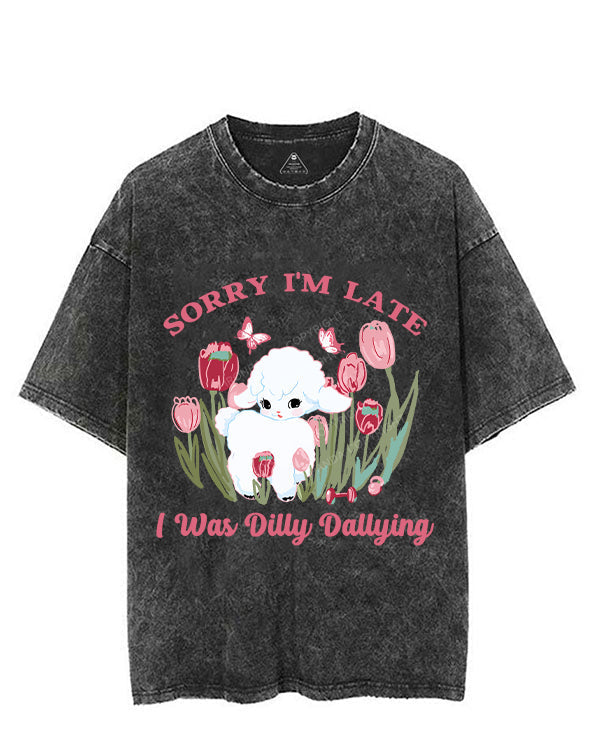 SORRY I‘M LATE I WAS DILLY DALLYING VINTAGE GYM SHIRT