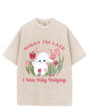 SORRY I‘M LATE I WAS DILLY DALLYING VINTAGE GYM SHIRT