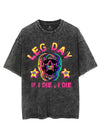 LEG DAY IF I DIE I DIE VINTAGE GYM SHIRT