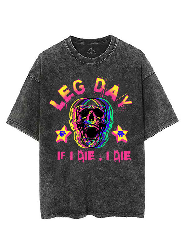 LEG DAY IF I DIE I DIE VINTAGE GYM SHIRT